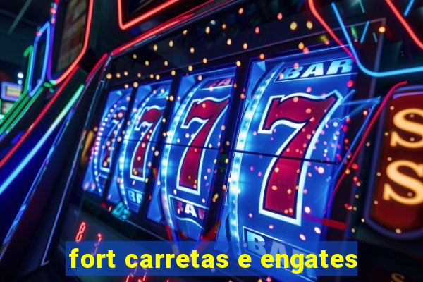 fort carretas e engates